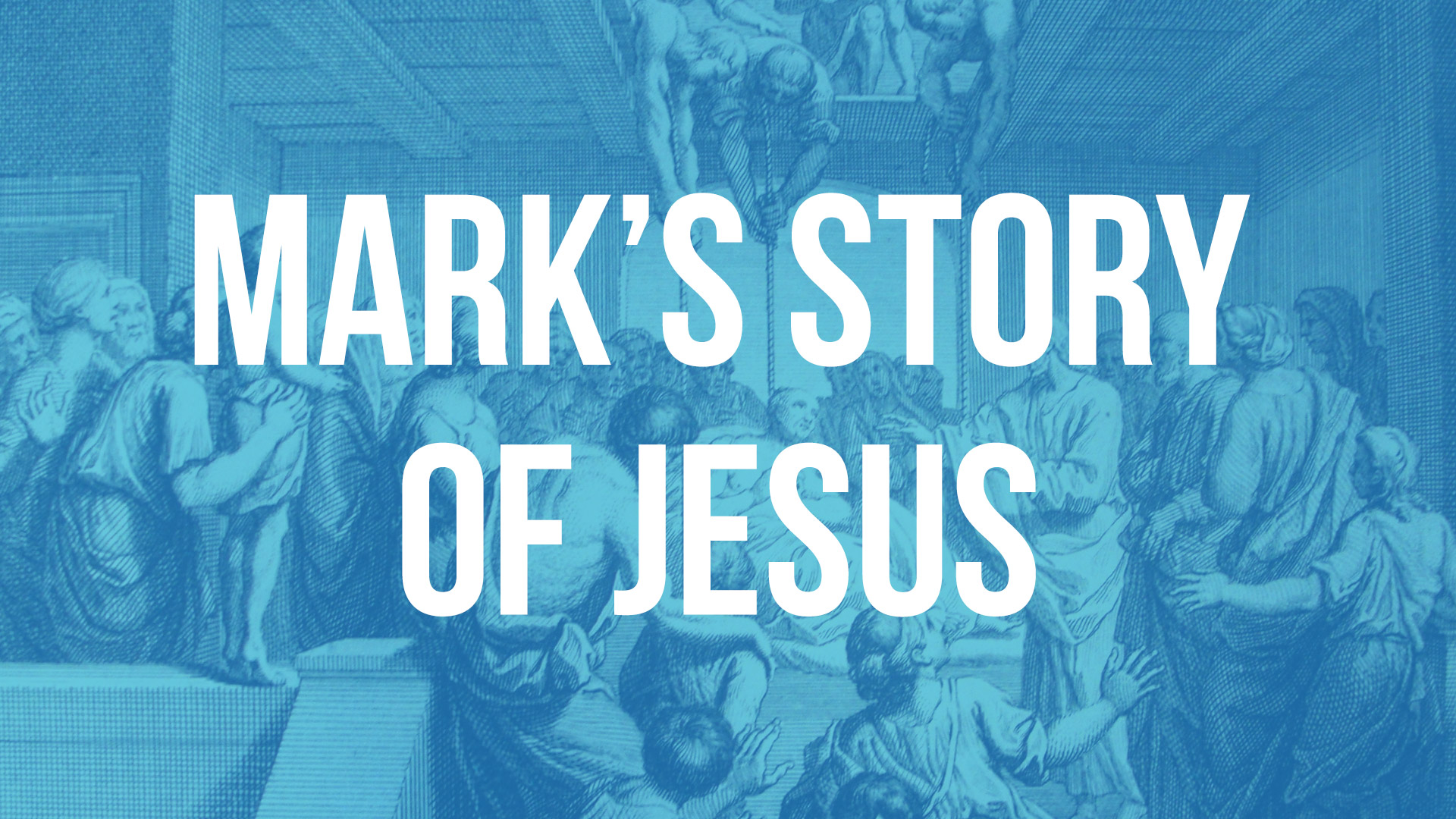 Mark’s Story of Jesus