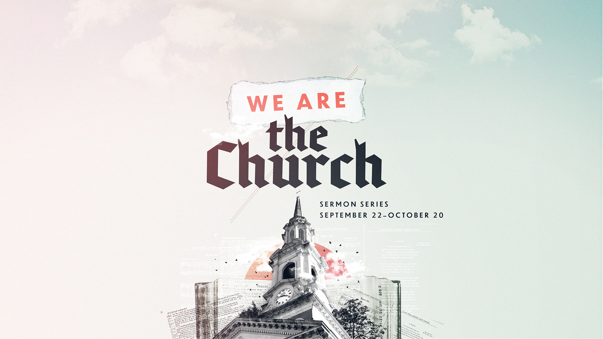 We Are The Church    Sermon Series    Sept 22 - Oct 20 